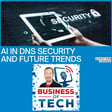 AI in DNS Security, Content Moderation & Future Trends in Cybersecurity w/ Ken Carnesi image