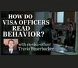 How do visa officers read visa-seeker behaviors?, with Travis Feuerbacher image