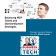 Balancing MSP Standardization, Talent, & Strategic Decision-Making w/ Elliott Hyman image