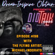 DIOTALK Podcast Episode #198 with The Flying Artist, Michael Indorato. image