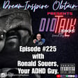DIOTALK Episode #225 with Ronald Souers, Your ADHD Guy.  image