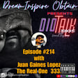 DIOTALK Episode #214 with Juan Gaines The Real One Lopez. image