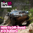 How To Off-Road In A Subaru: Tips From A Veteran Subaru Owner image