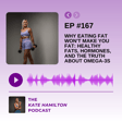 #167 - Why Eating Fat Won't Make You Fat: Healthy Fats, Hormones, and the Truth About Omega-3s image