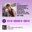#95: Karen Murphy: Empowering women over 40 through wellness, resilience and finding purpose image