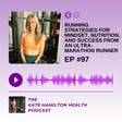 #97: Claire Dunn: Running strategies for mindset, nutrition, and success from an ultra-marathon runner image