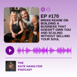#170 - Brian Keane on Building a Business That Doesn't Own You and Scaling Without Selling Your Soul image