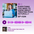 #104: MJ Nutrition: Everything you need to know about treating PCOS naturally image