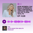 #128: Dr: Courtney Johnson: How women can build strength and confidence through better pelvic floor health image