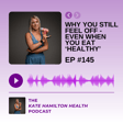 #145: Why You Still Feel Off - Even When You Eat ‘Healthy’ image