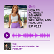 #117: Siobhan O’ Hagan: How to actually balance fitness, wellness, and real life image
