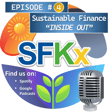 SFKx Podcast Ep. 4 - Sustainable Finance "Inside Out" image