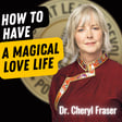 EP700: Dr. Cheryl Fraser - How To Have a Magical Love Life image