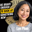 EP708: Lan Phan - Be Brave Enough To Suck At Something New image