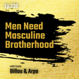 EP238: Billou & Arpa - Men Need Masculine Brotherhood image