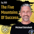 EP203: Michael Ostrolenk - The 5 Mountains Of Success image