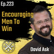 EP223: David Ask - Encouraging Men To Win image