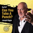 EP247: Joseph Riggio - Can You Take A Punch image