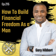 EP215: Gary Hibbert – How To Build Financial Freedom As a Man image