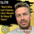EP218: George Rivera - "Don't Miss Leo's Games, Like I Missed So Many Of Yours" image