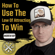 EP196: Andrew Kap - How To Use The Law Of Attraction To Win image