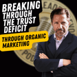EP680: Marc Von Musser - Breaking Through The Trust Deficit Through Organic Marketing image
