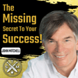 EP194: John Mitchell - The Missing Secret To Your Success!  image