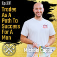 EP231: Michael Cappa - Trades As A Path To Success For A Man image