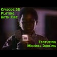 Episode 58: Playing With Fire featuring Michael Darling image