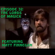 Episode 32: The Lords of Magick featuring Matt Finnegan image