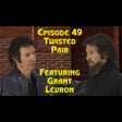 Episode 49: Twisted Pair featuring Grant Levron image