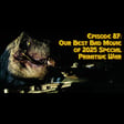 Episode 87: Our Best Bad Movie of 2025 Special, Primitive War image