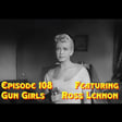 Episode 108: Gun Girls featuring Ross Lennon image