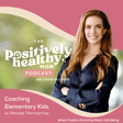 Coaching Elementary Kids | The Positively Healthy Mom Podcast with Renaye Thornborrow image