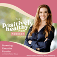 Parenting Executive Function | The Positively Healthy Mom Podcast with Laura Ollinger ft. Elaine Taylor-Klaus image