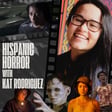 #022 HISPANIC HORROR, Pt. 1 with KAT RODRIGUEZ image