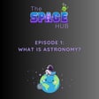 Episode 1: What is astronomy? image