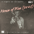 13NoH S2N2: House of Wax 2005 w/ Ricky from The Night Club Podcast image