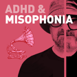 Episode 135: ADHD & Misophonia: When chewing sounds make you want to leave the planet image