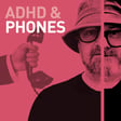 Episode 103 - ADHD & Phones: The Love-Hate Relationship image