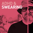 Episode 112 - ADHD & Swearing: Why Our Brains Love to Say "F***" image