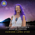 Aurora Luna Star | Channeling Ascension & Quantum Creation (Manifestation + Law of Attraction) image