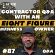 Contractor Q&A From a Nine Figure Business Owner image