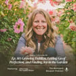 Ep. 80: Growing Dahlias, Letting Go of Perfection, and Finding Joy in the Garden With Anne Long of The Dahlia House image