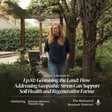 Ep. 81: Geotuning the Land: How Addressing Geopathic Stress Can Support Soil Health and Regenerative Farms image