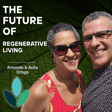 EP35: Armando & Anita Ortega - The Future Of Regenerative Living  image