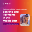 Episode 4: The Impact of Digital Transformation on Banking and Payments in the Middle East image