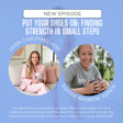 Episode 25:  Put Your Shoes On: Finding Strength in Small Steps with Suzanne Krasnow image