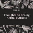 100 | Thoughts on dosing herbal extracts image