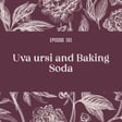 101 | Uva Ursi and Baking Soda image